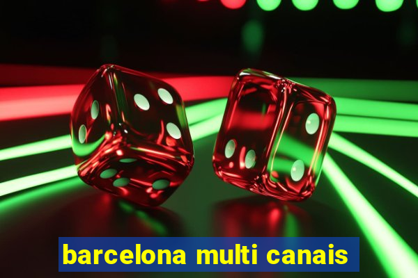 barcelona multi canais